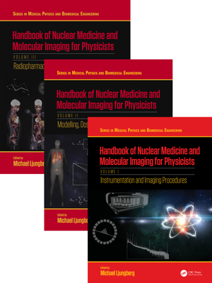 Handbook of Nuclear Medicine and Molecular Imaging for Physicists - Three Volume Set - Ljungberg, Michael (Editor)