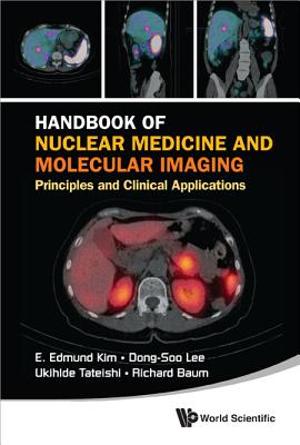 Handbook of Nuclear Medicine and Molecular Imaging: Principles and Clinical Applications - Kim, E Edmund, and Lee, Dong-Soo, and Baum, Richard P