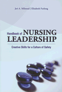 Handbook of Nursing Leadership: Creative Skills for a Culture of Safety