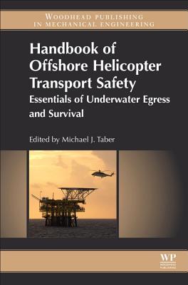Handbook of Offshore Helicopter Transport Safety: Essentials of Underwater Egress and Survival - Taber, Michael J.