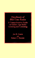 Handbook of Old-Time Radio: A Comprehensive Guide to Golden Age Radio Listening and Collecting