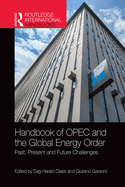 Handbook of OPEC and the Global Energy Order: Past, Present, and Future Challenges
