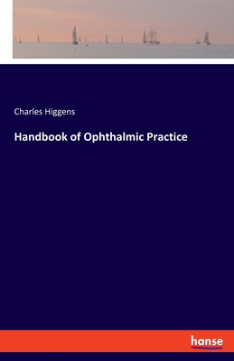 Handbook of Ophthalmic Practice - Higgens, Charles