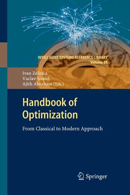 Handbook of Optimization: From Classical to Modern Approach - Zelinka, Ivan (Editor), and Snasael, Vaclav (Editor), and Abraham, Ajith (Editor)