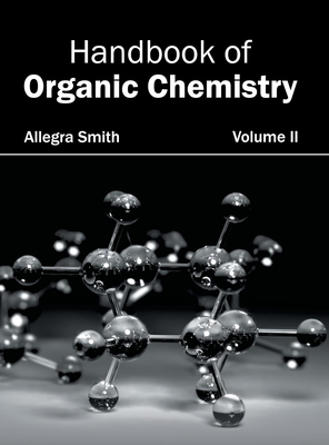 Handbook of Organic Chemistry: Volume II - Smith, Allegra (Editor)