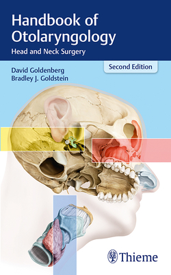 Handbook of Otolaryngology: Head and Neck Surgery - Goldenberg, David, and Goldstein, Bradley J