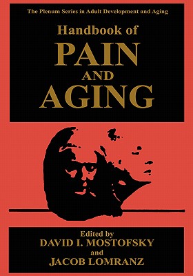 Handbook of Pain and Aging - Mostofsky, David I (Editor), and Lomranz, Jacob (Editor)