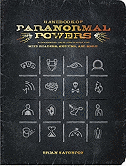 Handbook of Paranormal Powers: Discover the Secrets of Mind Readers, Mediums, and More!