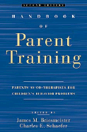 Handbook of Parent Training: Parents as Co-Therapists for Children's Behavior Problems - Briesmeister, James M (Editor), and Schaefer, Charles E, PhD (Editor)