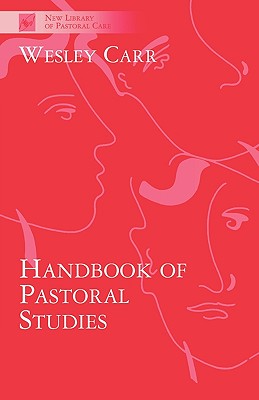 Handbook of Pastoral Studies - Carr, Wesley