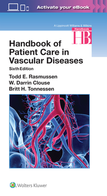 Handbook of Patient Care in Vascular Diseases - Rasmussen, Todd, and Clouse, W Darrin, MD, Facs, and Tonnessen, Britt H, MD
