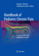 Handbook of Pediatric Chronic Pain: Current Science and Integrative Practice