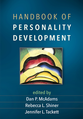 Handbook of Personality Development - McAdams, Dan P, PhD (Editor), and Shiner, Rebecca L, PhD (Editor), and Tackett, Jennifer L, PhD (Editor)