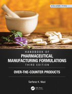 Handbook of Pharmaceutical Manufacturing Formulations, Third Edition: Volume Five, Over-The-Counter Products