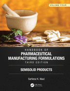 Handbook of Pharmaceutical Manufacturing Formulations, Third Edition: Volume Four, Semisolid Products