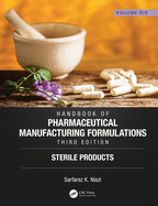 Handbook of Pharmaceutical Manufacturing Formulations, Third Edition: Volume Six, Sterile Products