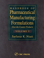 Handbook of Pharmaceutical Manufacturing Formulations, Volume 5: Over-The-Counter Products
