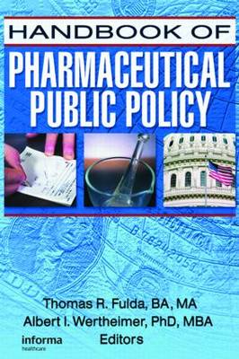 Handbook of Pharmaceutical Public Policy - Fulda, Thomas (Editor), and Thomas, Fulda (Editor)