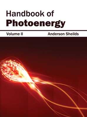 Handbook of Photoenergy: Volume II - Sheilds, Anderson (Editor)