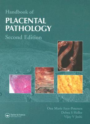 Handbook of Placental Pathology - Faye-Petersen, Ona Marie, and Heller, Debra S, and Joshi, Vijay V