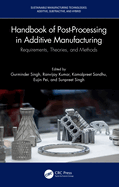 Handbook of Post-Processing in Additive Manufacturing: Requirements, Theories, and Methods
