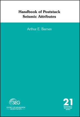 Handbook of Poststack Seismic Attributes - Barnes, Arthur E.