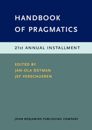 Handbook of Pragmatics: 21st Annual Installment