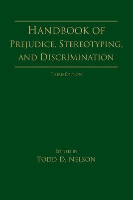 Handbook of Prejudice, Stereotyping, and Discrimination - Nelson, Todd D (Editor)