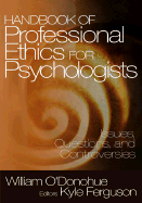 Handbook of Professional Ethics for Psychologists: Issues, Questions, and Controversies