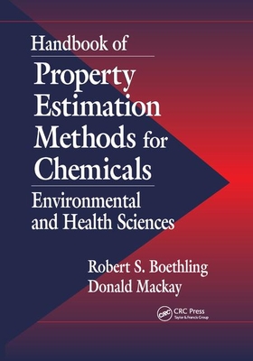 Handbook of Property Estimation Methods for Chemicals: Environmental Health Sciences - Mackay, Donald (Editor), and Boethling, Robert S. (Editor)