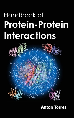 Handbook of Protein-Protein Interactions - Torres, Anton (Editor)