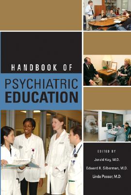 Handbook of Psychiatric Education - Kay, Jerald, Dr., MD (Editor), and Silberman, Edward K, MD (Editor), and Pessar, Linda, MD (Editor)