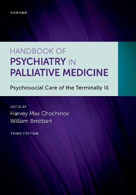 Handbook of Psychiatry in Palliative Medicine 3rd Edition: Psychosocial Care of the Terminally Ill - Breitbart, William (Editor), and Chochinov, Harvey (Editor)