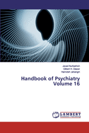 Handbook of Psychiatry Volume 16