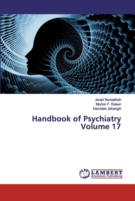 Handbook of Psychiatry Volume 17 - Nurbakhsh, Javad, and Reiser, Morton F, and Jahangiri, Hamideh