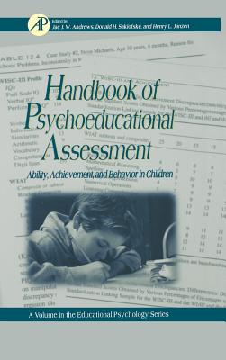 Handbook of Psychoeducational Assessment: A Practical Handbook a Volume in the Educational Psychology Series Volume . - Phye, Gary D (Editor), and Saklofske, Donald H, and Andrews, Jac J W