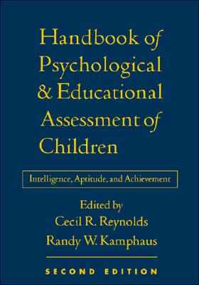 Handbook of Psychological and Educational Assessment of Children, 2/E: Intelligence, Aptitude, and Achievement - Reynolds, Cecil R, PhD (Editor)