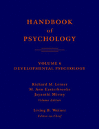 Handbook of Psychology, Volume 6: Developmental Psychology