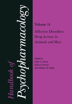 Handbook of Psychopharmacology: Volume 14 Affective Disorders: Drug Actions in Animals and Man - Iversen, Leslie (Editor)