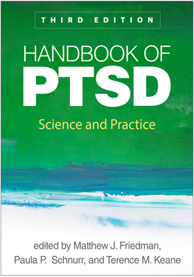 Handbook of PTSD: Science and Practice - Friedman, Matthew J, MD, PhD (Editor), and Schnurr, Paula P, PhD (Editor), and Keane, Terence M, PhD (Editor)