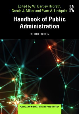 Handbook of Public Administration - Hildreth, W. Bartley (Editor), and Miller, Gerald (Editor), and Lindquist, Evert L (Editor)