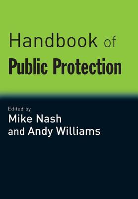 Handbook of Public Protection - Nash, Mike, Dr. (Editor), and Williams, Andy (Editor)
