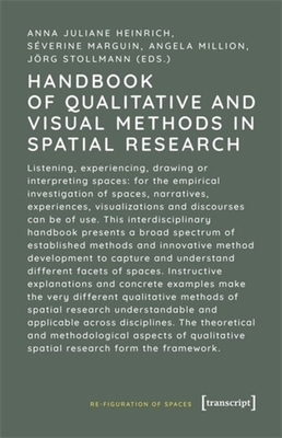 Handbook of Qualitative and Visual Methods in Spatial Research - Heinrich, Anna Juliane (Editor), and Marguin, Sverine (Editor), and Million, Angela (Editor)