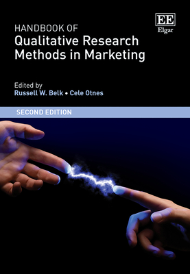 Handbook of Qualitative Research Methods in Marketing: Second Edition - Belk, Russell W (Editor), and Otnes, Cele (Editor)