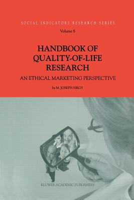 Handbook of Quality-of-Life Research: An Ethical Marketing Perspective - Sirgy, M. Joseph