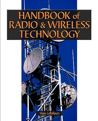 Handbook of Radio & Wireless Technology - Gibilisco, Stan
