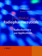 Handbook of Radiopharmaceuticals: Radiochemistry and Applications - Welch, Michael J (Editor), and Redvanly, Carol S (Editor)