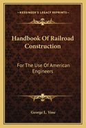 Handbook Of Railroad Construction: For The Use Of American Engineers