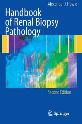 Handbook of Renal Biopsy Pathology - Howie, Alec J