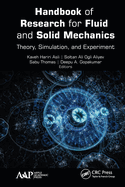 Handbook of Research for Fluid and Solid Mechanics: Theory, Simulation, and Experiment